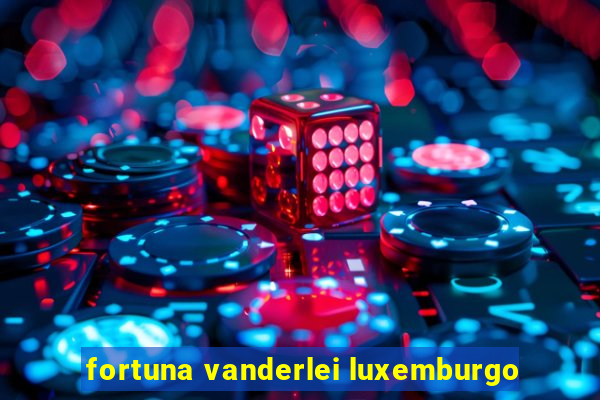 fortuna vanderlei luxemburgo